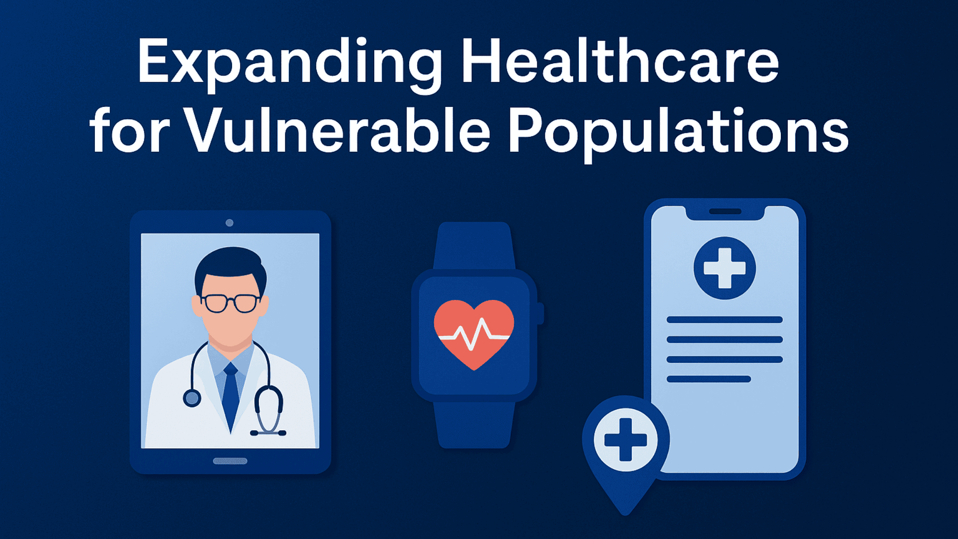 Telemedicine, Wearables &mHealth - Transforming Healthcare Access for the Vulnerable Populations