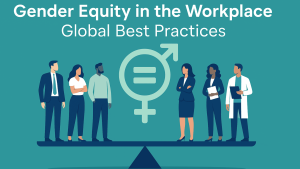 Gender Equity in the Workplace - Global Best Practices