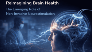 Reimagining Brain Health - The Emerging Role of Non-Invasive Neurostimulation
